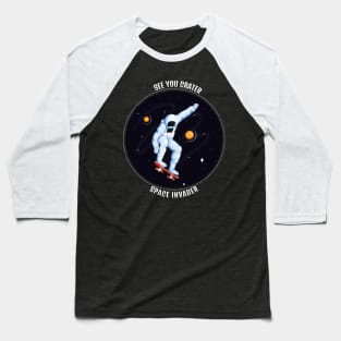 See you later in space Baseball T-Shirt